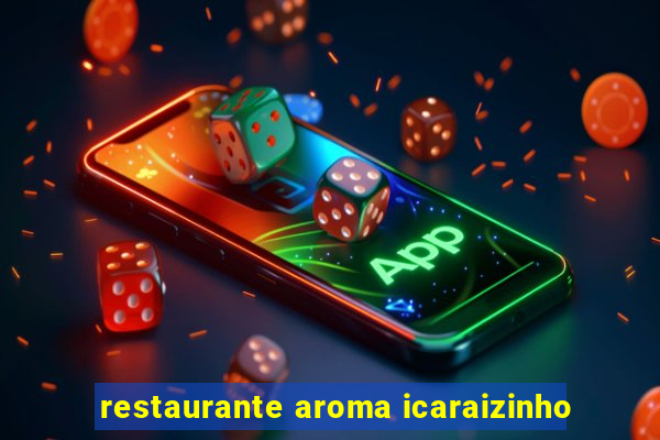 restaurante aroma icaraizinho